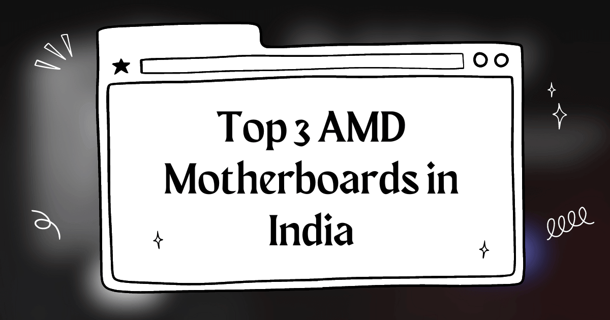 Top 3 AMD Motherboards in India