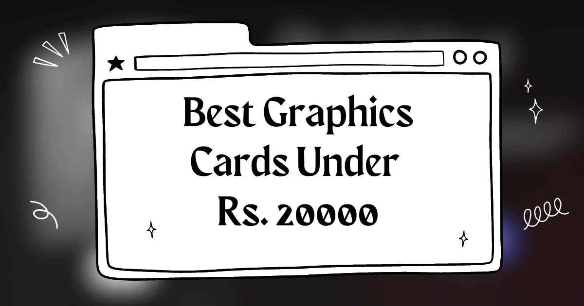भारत में 20000 से कम कीमत में सर्वश्रेष्ठ ग्राफिक्स कार्ड
