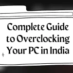 Overclocking Your PC in India in 2024
