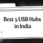 Best 5 USB Hubs in India in 2024