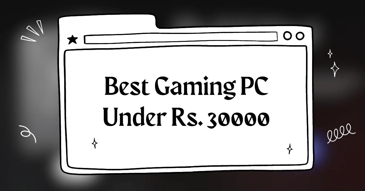 Best Gaming PC Under Rs. 30000