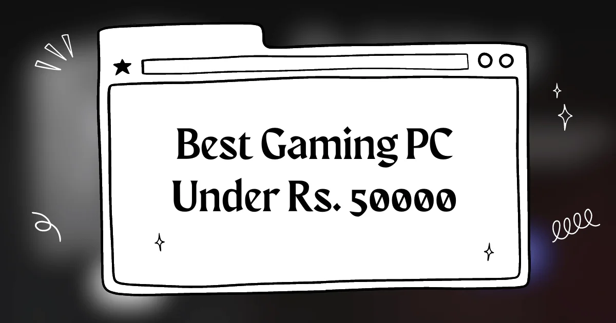 Best Gaming PC Under Rs. 50000 PCPartsPicker India