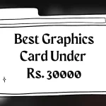 Best Graphics Card Under 30000