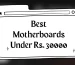 Best Motherboards Under 30000 in India