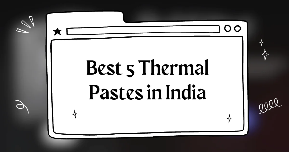 Best Thermal Paste for 2024 in India